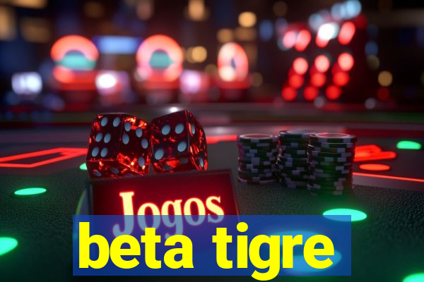 beta tigre